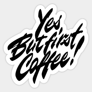 Yes. But first coffee! Sticker